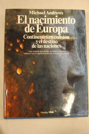 El nacimiento de Europa continentes en colisión y el destino de las naciones / Michael Alford Andrews