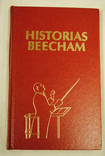 Historias de Beecham anècdotas dichos e impresiones de Sir Thomas Beecham recopilados y editados por Harold Atkins y Archie Newman con prólogo de Yehuidi Menuhin / Thomas Beecham