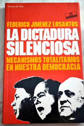 La dictadura silenciosa mecanismos totalitarios en nuestra democracia / Federico Jimnez Losantos