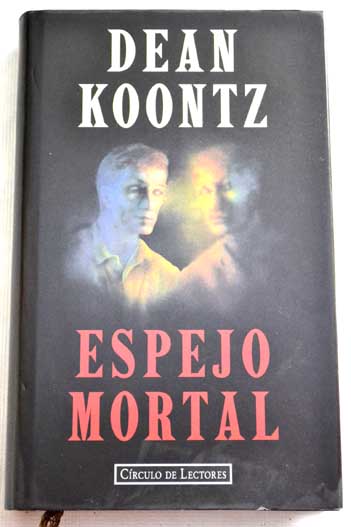 Espejo mortal / Dean R Koontz