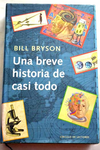Una breve historia de casi todo / Bill Bryson