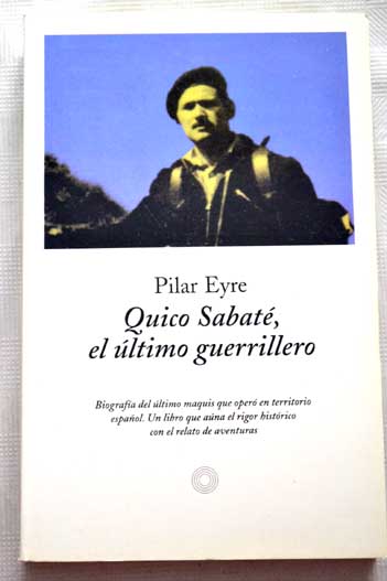 Quico Sabat el ltimo guerrillero / Pilar Eyre