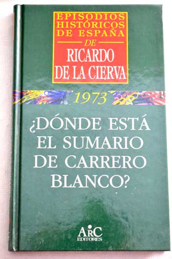 Dnde est el sumario de Carrero Blanco / Ricardo de la Cierva