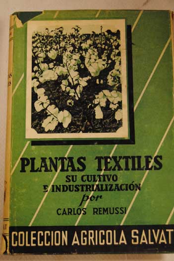 Plantas textiles su cultivo e industrialización / Carlos Remussi