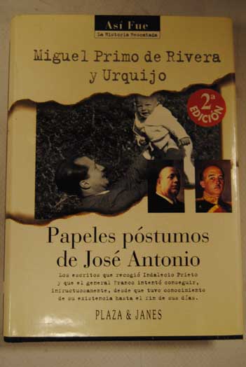 Papeles póstumos de José Antonio / Miguel Primo de Rivera y Urquijo