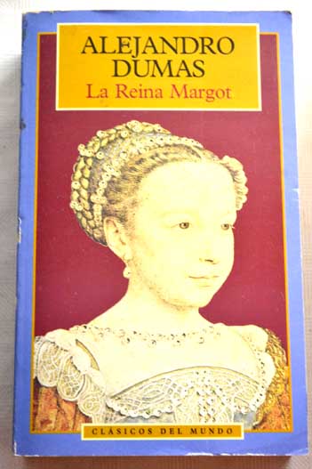 La Reina Margot / Alejandro Dumas