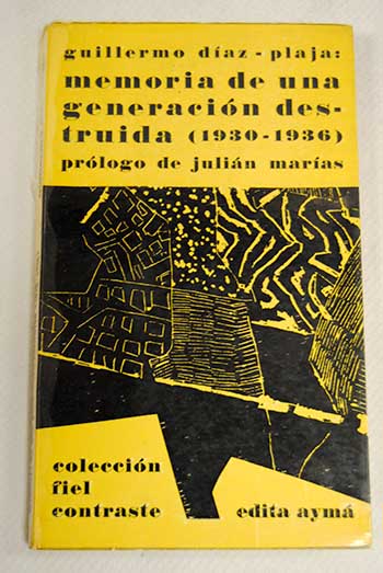 Memoria de una generacin destruida 1930 1936 / Guillermo Daz Plaja