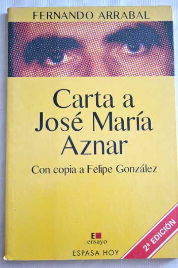 Carta a Jos Mara Aznar con copia a Felipe Gonzlez / Fernando Arrabal