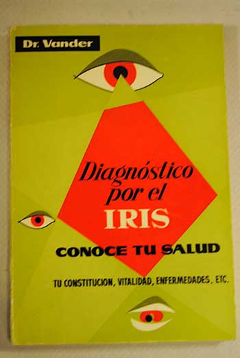 Diagnstico por el iris y otros signos de las enfermedades / Adrianus Vander
