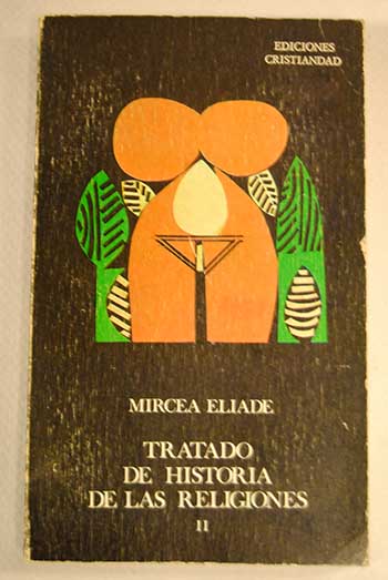 Tratado de historia de las religiones II / Mircea Eliade