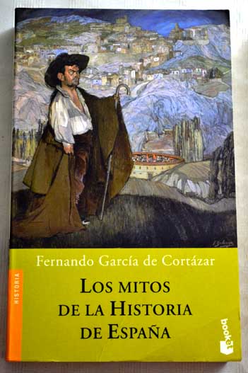 Los mitos de la historia de Espaa / Fernando Garca de Cortzar