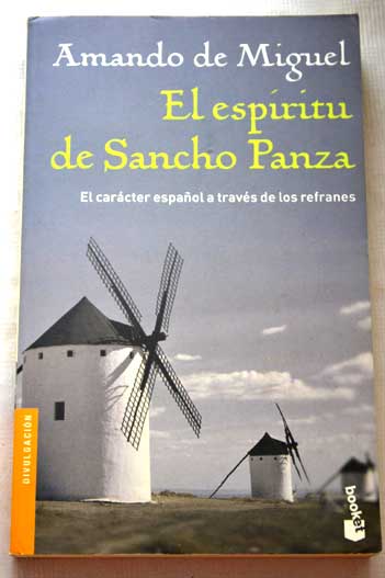 El espritu de Sancho Panza el carcter espaol a travs de los refranes / Amando de Miguel