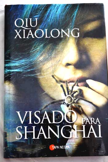 Visado para Shanghai una nueva aventura del inspector Chen / Qiu Xiaolong