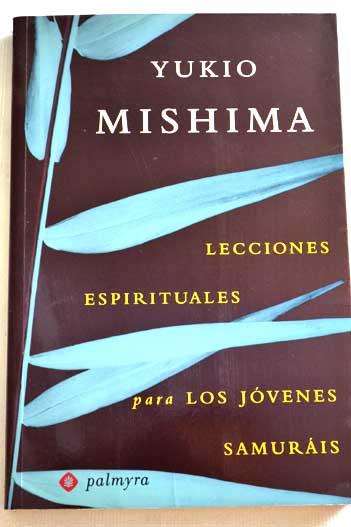 Lecciones espirituales para los jvenes samuris / Yukio Mishima