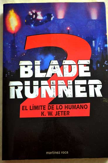 Blade Runner 2 el límite de lo humano / K W Jeter