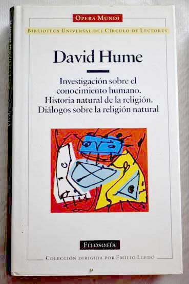 Investigacin sobre el conocimiento humano Historia natural de la religin Dilogos sobre la religin natural / David Hume