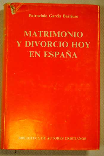Matrimonio y divorcio hoy en Espaa / Patrocinio Garca Barriuso