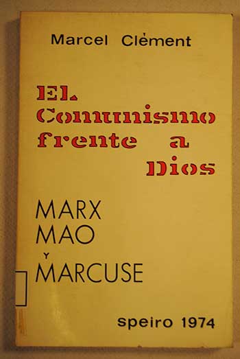 El comunismo frente a Dios Marx Mao Marcuse / Marcel Clment
