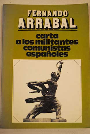 Carta a los militantes comunistas espanoles sueno y mentira del eurocomunismo / Fernando Arrabal