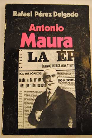 Antonio Maura / Rafael Prez Delgado