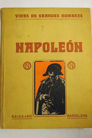 Vida de Napolen entresacado del Memorial del Conde de las Cases Memorias de Napolen y de otros personages etc / Juan Palau Vera