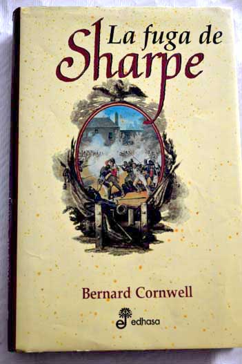 La fuga de Sharpe Richard Sharpe y la campaa de Bussaco 1810 / Bernard Cornwell