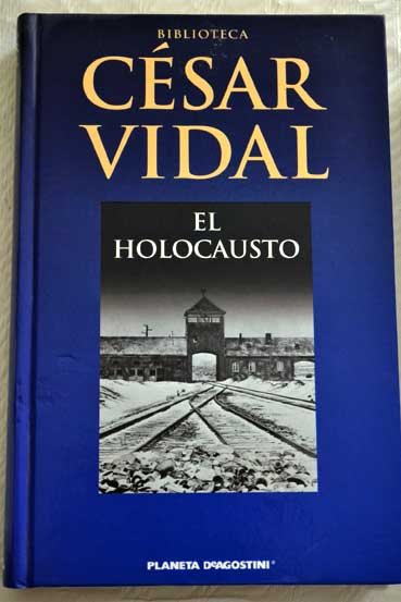 El holocausto / Csar Vidal