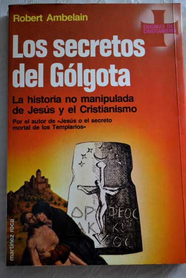 Los secretos del Glgota / Robert Ambelain