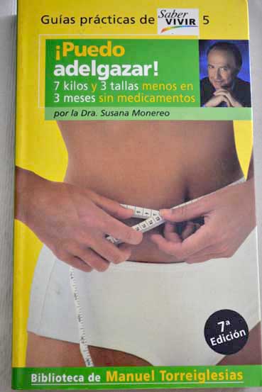 Puedo adelgazar 7 kilos y 3 tallas menos en 3 meses sin medicamentos / Susana Monereo Megas