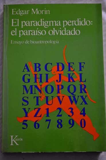 El paradigma perdido ensayo de bioantropologa / Edgar Morin