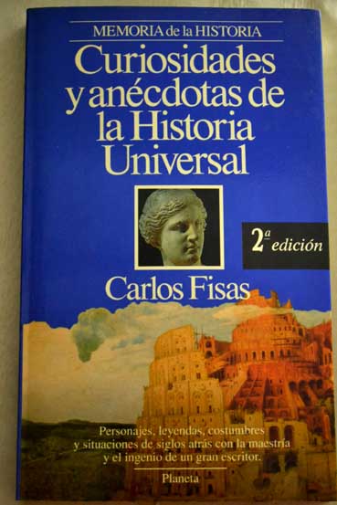 Curiosidades y ancdotas de la historia universal edad antigua / Carlos Fisas