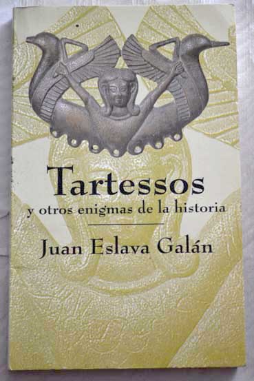 Tartessos y otros enigmas de la historia / Juan Eslava Galn