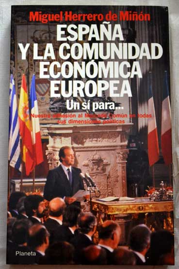 Espaa y la Comunidad Econmica Europea un s para / Miguel Herrero de Min