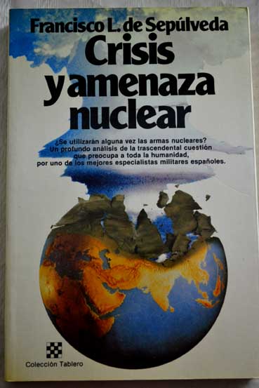Crisis y amenaza nuclear / Francisco L Sepúlveda Veda
