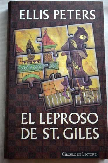 El leproso de Saint Giles un enigma para fray Cadfael el monje detective / Ellis Peters