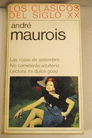 Las rosas de setiembre No cometers adulterio Lectura mi dulce gozo / Andr Maurois