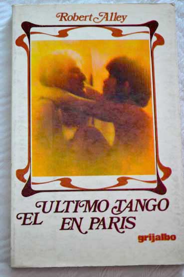 El ltimo tango en Pars / Robert Alley