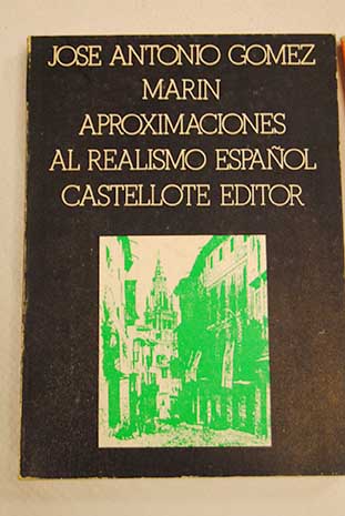 Aproximaciones al realismo espaol / Jos Antonio Gmez Marn