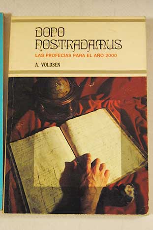 Dopo Nostradamus las profecas para el ao 2000 / A Voldben