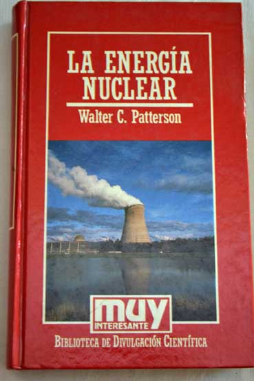 La energa nuclear / Walter C Patterson