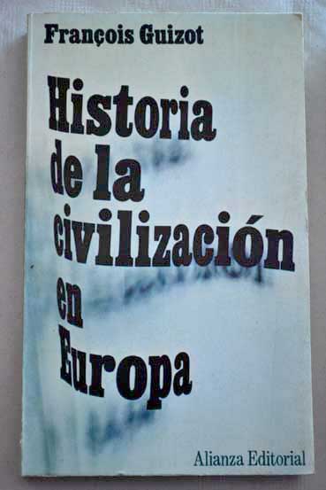 Historia de la civilizacin en Europa Desde la cada del Imperio Romano hasta la Revolucin Francesa / Franois Guizot
