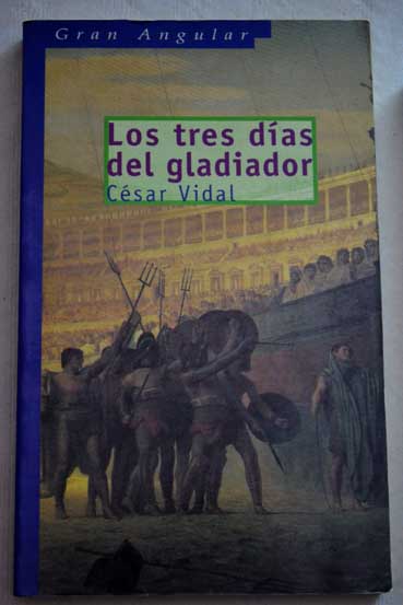 Los tres das del gladiador / Csar Vidal