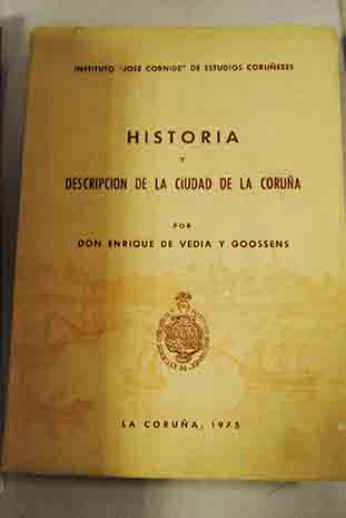 Historia y descripcin de la ciudad de La Corua / Enrique de Vedia