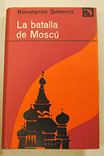 La batalla de Mosc / Konstantin Mijalovich Simonov