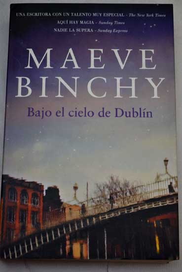 Bajo el cielo de Dubln / Maeve Binchy