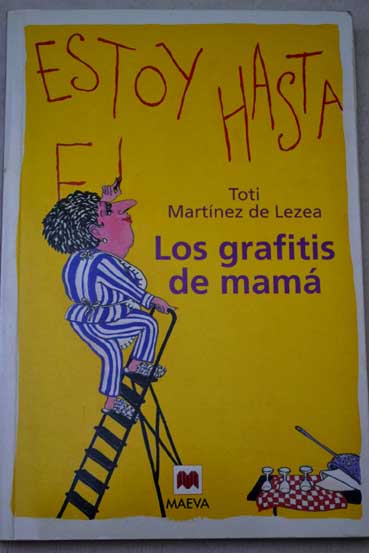 Los grafitis de mam monlogo de un ama de casa de 50 aos y ms / Toti Martnez de Lezea