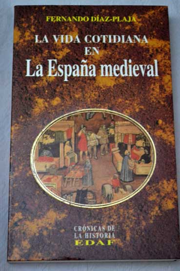 La vida cotidiana en la Espaa medieval / Fernando Daz Plaja