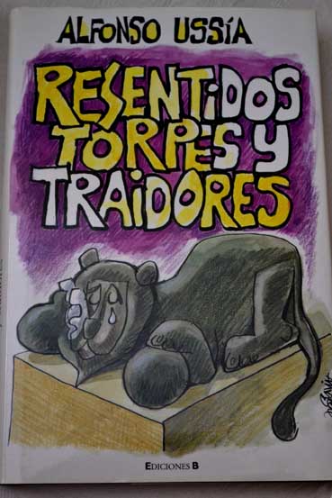 Resentidos torpes y traidores / Alfonso Ussa