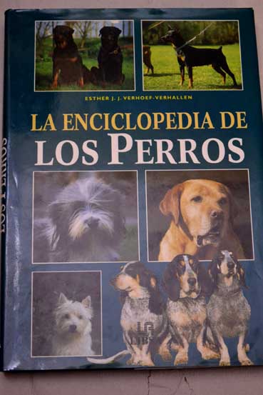 La enciclopedia de los perros / Esther J J Verhoef Verhallen
