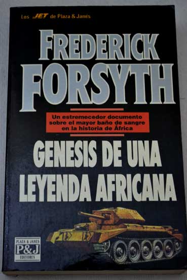 Gnesis de una leyenda africana / Frederick Forsyth